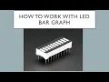 how to work with LED BAR GRAPH LED BAR GRAPH