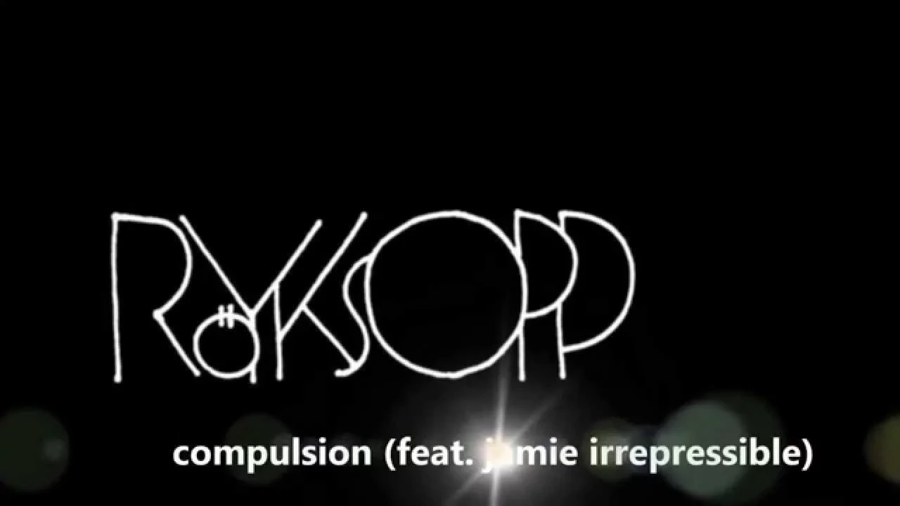 Röyksopp - Compulsion (feat. jamie irrepressible)