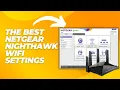 The BEST Netgear Nighthawk WIFI Settings