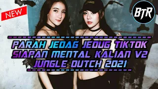 Download DJ TIKTOK PARAH JEDAG JEDUG !! DJ JUNGLE DUTCH 2021 FULL BASS DJ SIAPKAN MENTAL KALIAN VIRAL REMIX MP3