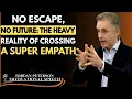 Lagu NO ESCAPE, NO FUTURE: The Heavy Reality of Crossing a Super Empath | Jordan Peterson Speech