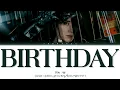 TEN Birthday Lyrics (텐 Birthday 가사) (Color Coded Lyrics)