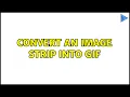 Convert an image strip into gif 2 Solutions