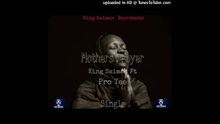 king saiman mothers prayer ft pro tee 