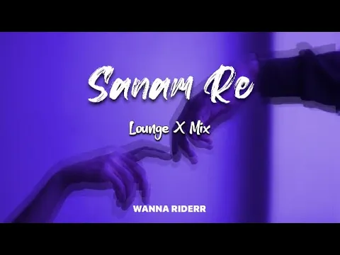 Download MP3 Sanam Re - Mithoon ( Lounge Mix) WANNA RIDERR