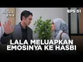 Lala Meluapkan Emosinya Terhadap Yang Dilakukan Hasbi - CINTA SEPENUH JIWA | EPS 51 Part 2
