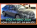 😱REVIEW TOYOTA VIOS HYBRID 2026: MẠNH HƠN, NGON HƠN! KHI NÀO VỀ VIỆT NAM?🔥