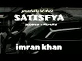 Download Lagu Satisfya || lofi (Slowed + Reverb) || Imran khan 🎧🎧 || lofiworld ✨✨