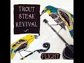 Where Do My Bluebird Fly - Trout Steak Revival