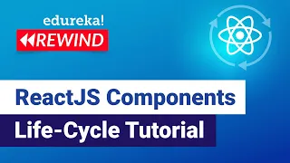 ReactJS Components Life-Cycle Tutorial React Tutorial for Beginners Edureka Rewind