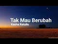 Download Lagu Kesha Ratuliu - Tak Mau Berubah (Lirik)