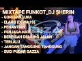 MIXTAPE FUNKOT 🎧 MUSIC PARTY FULL ALBUM (ELANG DEWA 19) (GORESAN LUKA) ‼️ DJ SHERIN