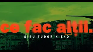 EXO x SISU TUDOR - Ce Fac Altii