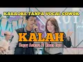 KALAH - KARAOKE TANPA VOCAL COWOK versi Happy Asmara ft Hasan toys
