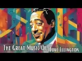 The Great Music Of: Duke Ellington [Jazz Greats, Jazz Classics, Take the "A" Train, Vintage Jazz]