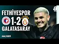 Lagu Fethiyespor 1-2 Galatasaray | MAÇ ÖZETİ | Ziraat Türkiye Kupası A Grubu | 13.01.2026