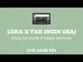Download Lagu Killing me inside X Keisya Levronka - Luka X Tak ingin usai (lirik)