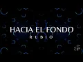 RUBIO - Hacia El Fondo (Letra)