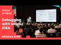 Anton Arhipov - Debugging with IntelliJ IDEA Infoshare 2023