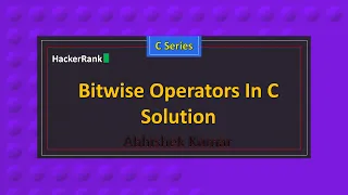 Bitwise Operators In C C Series HackerRank Series Abhishek Kumar