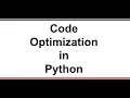 CODE OPTIMIZATION IN PYTHON PART 1