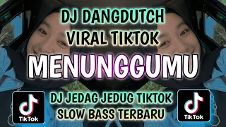 Download DJ DANGDUTCH VIRAL DI TIKTOK❗ MENUNGGUMU HEHEHE TERBARU 2021 MP3