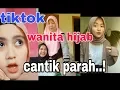 Lagu Tiktok.. kumpulan video wanita hijab cantik parah...!