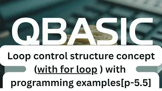 QBASIC Loops Tutorial FOR NEXT Loop SEE Exam Preparation p-5 5