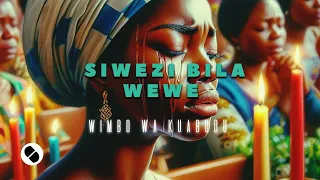 SIWEZI BILA WEWE WIMBO WA KUABUDU 