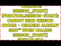 session - start function session-start Cannot send session cookie