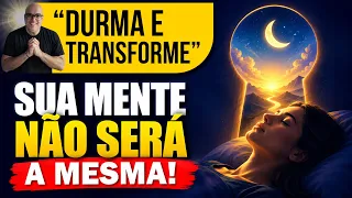 OUÇA ANTES DE DORMIR — Reprograme Sua Mente Para Uma Vida EXTRAORDINÁRIA
