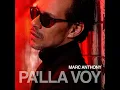Pa'lla Voy - Marc Anthony