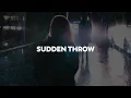 SUDDEN THROW