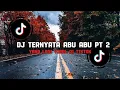Download Lagu DJ TERNYATA ABU ABU PT 2 || BASS SENTAKAN VIRAL TIKTOK 2024