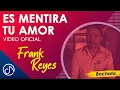Download Lagu Es Mentira Tu AMOR ❌ - Frank Reyes [Video Oficial]