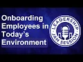 Onboarding Employees in Today s Environment Best Practices