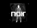Download Lagu Noir  - Found Out ft Richard Davis (Album Version) - Noir Music