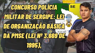 CONCURSO POLÍCIA MILITAR DE SERGIPE: Lei de Organização Básica da PMSE (Lei nº 3.669 de 1995)