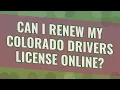 Can I renew my Colorado drivers license online
