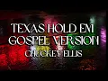Texas Hold Em Gospel Version | Chuckey Ellis (lyric and scenery)