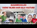 ALHAMDULILLAH DAPAT REJEKI DARI GAJI YOUTUBE‼️HARI PERTAMA RENOVASI DAPUR BIAR TAMBAH CANTIK‼️