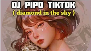 Download DJ PIPO REMIX TIKTOK-DJ DIAMOND IN THE SKY AKIMILAKU MP3