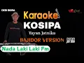 Download Lagu KOSIPA YAYAN JATNIKA KARAOKE LIRIK ||NADA LAKI LAKI Fm||BAJIDORAN VERSION||AUDIO HQ||