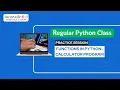 Practice Session from Our Regular Python Class Functions in Python Calculator Program in Python