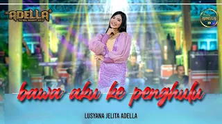 Download Lusyana Jelita Adella - BAWA AKU KE PENGHULU MP3