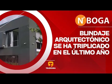 Blindaje arquitectónico se ha triplicado en el último año