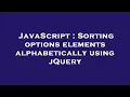 JavaScript Sorting options elements alphabetically using jQuery
