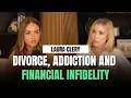 Laura Clery on the Cost of Infidelity Addiction and Divorce