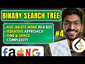 Binary Search Tree - 4 450 Delete Node in a BST Beginner Medium Advanced Level