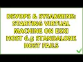 DevOps SysAdmins starting Virtual Machine on ESXi Host 6 5 standalone host fails